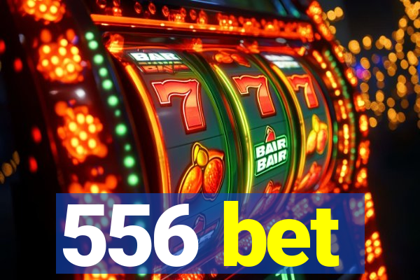 556 bet